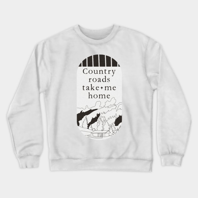 Country Roads Take Me Home Minimalist Cabin In The Mountains Clean typography Crewneck Sweatshirt by penandbea